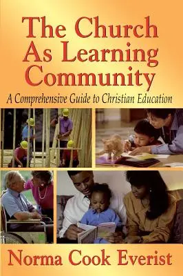 Cirkev ako učiace sa spoločenstvo: Komplexný sprievodca kresťanským vzdelávaním - The Church as a Learning Community: A Comprehensive Guide to Christian Education