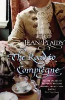Cesta do Compiegne - (Francúzska revolúcia) (Plaidy Jean (Novelist)) - Road to Compiegne - (French Revolution) (Plaidy Jean (Novelist))