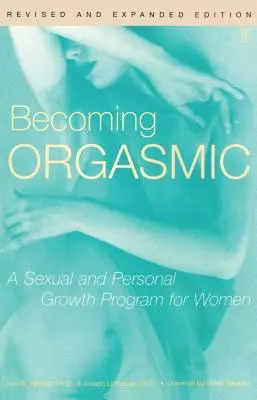 Stať sa orgazmickou: Program sexuálneho a osobného rastu pre ženy - Becoming Orgasmic: A Sexual and Personal Growth Program for Women