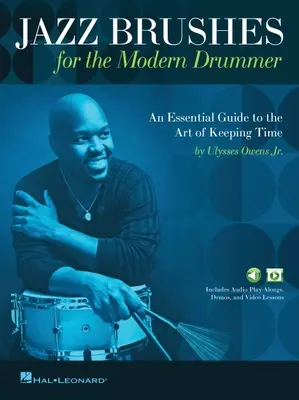 Jazzové štetce pre moderného bubeníka: Ulysses Owens Jr., a obsahuje audio a video lekcie: An Essential Guide to the Art of Keeping Time: An Esse - Jazz Brushes for the Modern Drummer: An Essential Guide to the Art of Keeping Time by Ulysses Owens Jr, and Featuring Audio and Video Lessons: An Esse