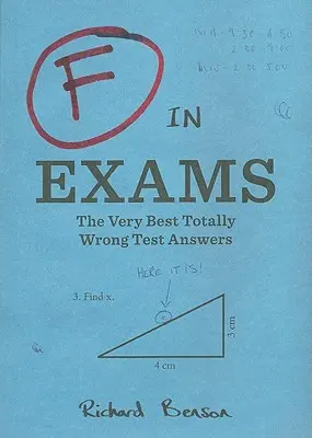 F v skúškach: Najlepšie úplne nesprávne odpovede na testy - F in Exams: The Very Best Totally Wrong Test Answers