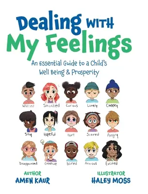 Vyrovnávanie sa s mojimi pocitmi: Základná príručka pre blaho a prosperitu dieťaťa - Dealing With My Feelings: An Essential Guide to a Child's Well Being & Prosperity