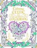 Upokojujúce keltské maľovanky - Calming Celtic Colouring