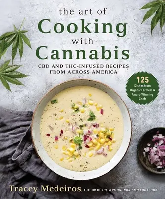 Umenie varenia s konope: Recepty s obsahom CBD a Thc z celej Ameriky - The Art of Cooking with Cannabis: CBD and Thc-Infused Recipes from Across America