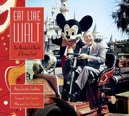 Jedzte ako Walt: Zázračný svet jedál od Disneyho: Walt Walt (Walt Walt): Úžasný svet jedál od Disneyho - Eat Like Walt: The Wonderful World of Disney Food