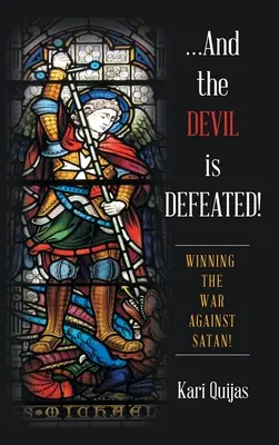 ...A diabol je porazený! Víťazstvo vo vojne proti satanovi! - ...And the Devil Is Defeated!: Winning the War Against Satan!