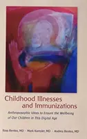 Detské choroby a očkovanie: Antropozofické nápady na zabezpečenie blahobytu našich detí v digitálnom veku - Childhood Illnesses and Immunizations: Anthroposophic Ideas to Ensure the Wellbeing of Our Children in This Digital Age