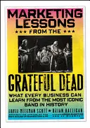 Marketingové lekcie od Grateful Dead: Čo sa môže každá firma naučiť od najikonickejšej kapely v histórii - Marketing Lessons from the Grateful Dead: What Every Business Can Learn from the Most Iconic Band in History
