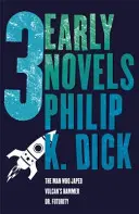 Tri rané romány - Muž, ktorý si šprtal, Doktor Budúcnosť, Vulkánovo kladivo - Three Early Novels - The Man Who Japed, Dr. Futurity, Vulcan's Hammer