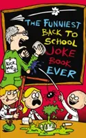 Najvtipnejšia kniha vtipov o návrate do školy - Funniest Back to School Joke Book Ever
