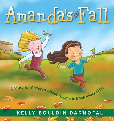 Amandin pád: Príbeh pre deti o traumatickom poškodení mozgu (TBI) - Amanda's Fall: A Story for Children About Traumatic Brain Injury (TBI)