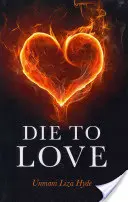 Zomrieť pre lásku: A prebuďte sa k tomu, kým skutočne ste - Die to Love: And Awaken to Who You Really Are