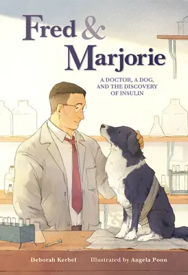 Fred & Marjorie: Doktor, pes a objav inzulínu - Fred & Marjorie: A Doctor, a Dog, and the Discovery of Insulin