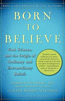 Zrodený, aby veril: Boh, veda a pôvod obyčajných a neobyčajných presvedčení - Born to Believe: God, Science, and the Origin of Ordinary and Extraordinary Beliefs
