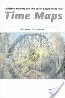 Časové mapy: Kolektívna pamäť a sociálna podoba minulosti - Time Maps: Collective Memory and the Social Shape of the Past