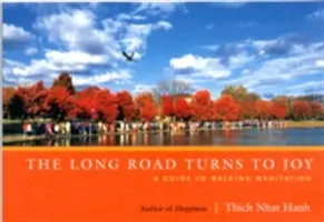 Dlhá cesta sa stáča k radosti: Sprievodca meditáciou pri chôdzi - The Long Road Turns to Joy: A Guide to Walking Meditation