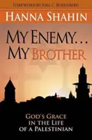 Môj nepriateľ... Môj brat: Boží milosť v živote Palestínčana - My Enemy... My Brother: God's Grace in the Life of a Palestinian