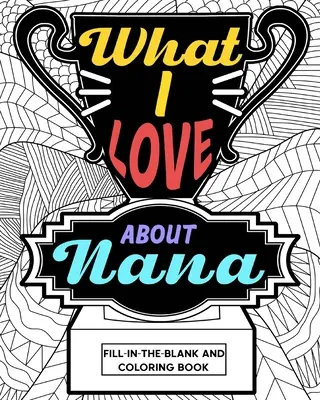 Čo milujem na babičke Omaľovánky - What I Love About Nana Coloring Book