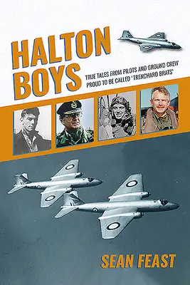 Halton Boys: Pravdivé príbehy pilotov a pozemného personálu, ktorí sú hrdí na to, že ich nazývajú „trenčianskymi bračekmi - Halton Boys: True Tales from Pilots and Ground Crew Proud to Be Called 'trenchard Brats'