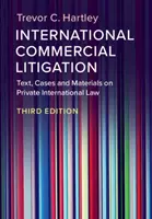 Medzinárodné obchodné spory: Medzinárodný obchodný súdny spor: text, prípady a materiály k medzinárodnému právu súkromnému - International Commercial Litigation: Text, Cases and Materials on Private International Law