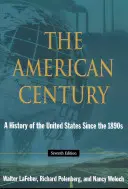 Americké storočie - Dejiny Spojených štátov od roku 1890 - American Century - A History of the United States Since the 1890s