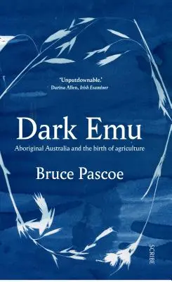 Dark Emu: Domorodá Austrália a zrod poľnohospodárstva - Dark Emu: Aboriginal Australia and the Birth of Agriculture