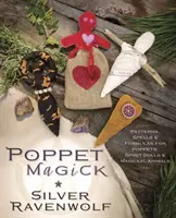 Poppet Magick: Vzory, kúzla a formulky pre poppets, spiritistické bábiky a magické zvieratá - Poppet Magick: Patterns, Spells & Formulas for Poppets, Spirit Dolls & Magickal Animals