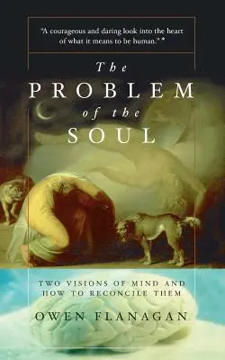 Problém duše: Dve vízie mysle a ako ich zmieriť - The Problem of the Soul: Two Visions of Mind and How to Reconcile Them