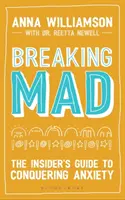 Breaking Mad: Sprievodca pre zasvätených, ako prekonať úzkosť - Breaking Mad: The Insider's Guide to Conquering Anxiety