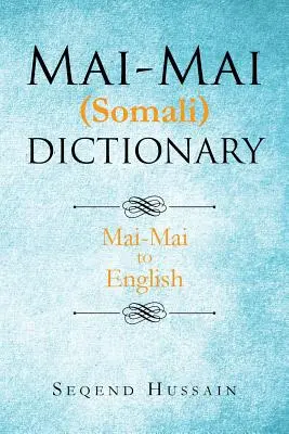 Mai-Mai (somálsky) slovník: Mai-Mai do angličtiny - Mai-Mai (Somali) Dictionary: Mai-Mai to English