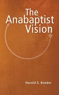 Anabaptistická vízia - The Anabaptist Vision
