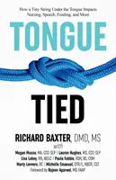 Zviazaný jazyk: Ako malá šnúrka pod jazykom ovplyvňuje ošetrovanie, reč, kŕmenie a ďalšie veci - Tongue-Tied: How a Tiny String Under the Tongue Impacts Nursing, Speech, Feeding, and More