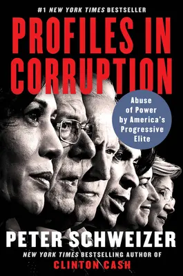 Profily korupcie: Zneužívanie moci americkou progresívnou elitou - Profiles in Corruption: Abuse of Power by America's Progressive Elite