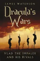 Draculove vojny: Vlad Napichovač a jeho súperi - Dracula's Wars: Vlad the Impaler and His Rivals