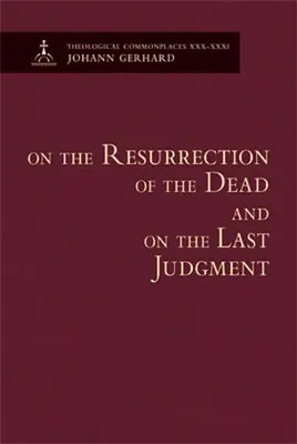 O vzkriesení mŕtvych a poslednom súde - Teologické obyčaje - On the Resurrection of the Dead and on the Last Judgment - Theological Commonplaces