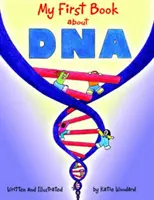 Moja prvá kniha o DNA - My First Book about DNA