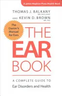 Kniha o uchu: Kompletný sprievodca poruchami a zdravím uší - The Ear Book: A Complete Guide to Ear Disorders and Health