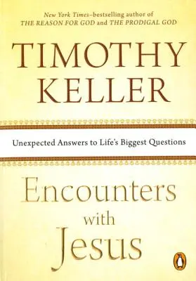 Stretnutia s Ježišom: Nečakané odpovede na najväčšie životné otázky - Encounters with Jesus: Unexpected Answers to Life's Biggest Questions