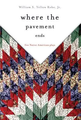 Kde končí chodník, 37. zväzok: Päť indiánskych hier - Where the Pavement Ends, Volume 37: Five Native American Plays