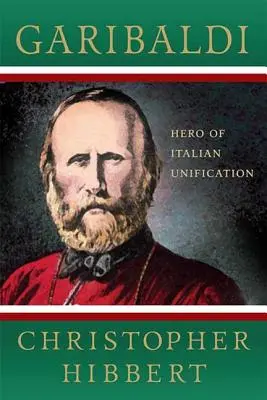 Garibaldi: Hrdina zjednotenia Talianska: Hrdina talianskeho zjednotenia - Garibaldi: Hero of Italian Unification: Hero of Italian Unification