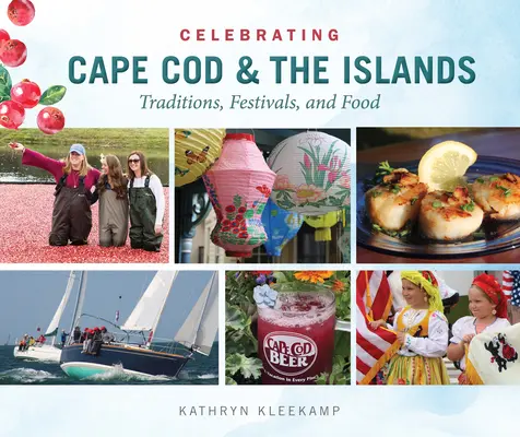 Oslava Cape Cod a ostrovov: Tradície, festivaly a jedlo - Celebrating Cape Cod & the Islands: Traditions, Festivals, and Food