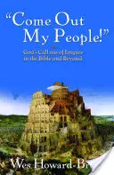 Vyjdite von, ľud môj! Božia výzva z ríše v Biblii a mimo nej - Come Out, My People!: God's Call Out of Empire in the Bible and Beyond