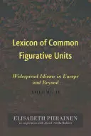 Lexikón bežných obrazných jednotiek: Rozšírené idiómy v Európe a za jej hranicami. II. diel - Lexicon of Common Figurative Units: Widespread Idioms in Europe and Beyond. Volume II