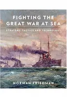 Boj vo Veľkej vojne na mori: Stratégia, taktika a technológia - Fighting the Great War at Sea: Strategy, Tactics and Technology