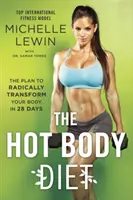 Horúca telesná diéta: Plán na radikálnu premenu tela za 28 dní - The Hot Body Diet: The Plan to Radically Transform Your Body in 28 Days