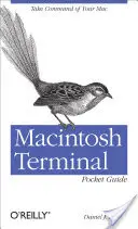 Vreckový sprievodca terminálom Macintosh: Prevezmite velenie nad svojím Macom - Macintosh Terminal Pocket Guide: Take Command of Your Mac