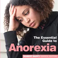 Anorexia: Základný sprievodca - Anorexia: The Essential Guide to