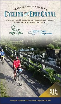 Cyklistika na Erijskom kanáli, piate vydanie: Sprievodca 360 míľami dobrodružstva a histórie po trase Erijského kanála - Cycling the Erie Canal, Fifth Edition: A Guide to 360 Miles of Adventure and History Along the Erie Canalway Trail