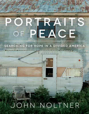 Portréty mieru: Hľadanie nádeje v rozdelenej Amerike - Portraits of Peace: Searching for Hope in a Divided America