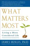 Na čom najviac záleží: Ako žiť premyslenejší život - What Matters Most: Living a More Considered Life
